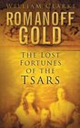 Romanoff Gold The Lost Fortunes of the Tsars