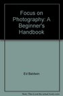 Focus on Photography A Beginners Handbook