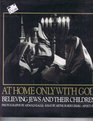 At Home Only With God Believing Jews and Their Children