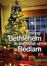 Finding Bethlehem in the Midst of Bedlam  DVD