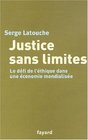 Justice sans limites  Le dfi de l'thique dans une conomie mondialise