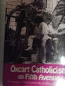 Oxcart Catholicism on Fifth Avenue The Impact of the Puerto Rican Migration upon the Archdiocese of New York