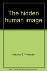 The Hidden Human Image a Heartening Answer to the Dehumanizing Threats of Our Age
