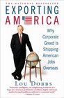 Exporting America Why Corporate Greed Is Shipping American Jobs Overseas