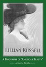 Lillian Russell A Biography of America's Beauty