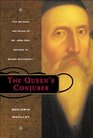 The Queen's Conjurer The Science and Magic of Dr John Dee Advisor to Queen Elizabeth I