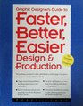 Graphic Designer's Guide to Faster Better Easier Design  Production