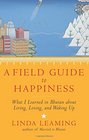 A Field Guide to Happiness What I Learned in Bhutan about Living Loving and Waking Up