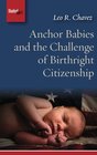 Anchor Babies and the Challenge of Birthright Citizenship