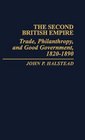 The Second British Empire  Trade Philanthropy and Good Government 18201890
