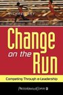 Change on the Run  Competing through eLeadership