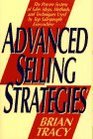 Advanced Selling Strategies  The Proven System of Sales Ideas Methods and Techniques Used by Top Salespeople