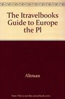 The Itravelbooks Guide to Europe The Platinum Edition