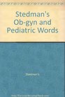 Stedman's Ob-Gyn  Pediatric Words: Includes Neonatology : Electronic Word Book