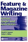 Feature and Magazine Writing Action Angle and Anecdotes