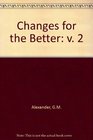 Changes for the Better - Volume 2 (v. 2)