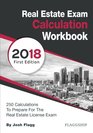 Real Estate License Exam Calculation Workbook 250 Calculations to Prepare for the Real Estate License Exam