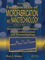 Fundamentals of Microfabrication and Nanotechnology Third Edition ThreeVolume Set Manufacturing Techniques for Microfabrication and  Nanotechnology