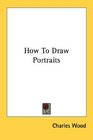 How To Draw Portraits