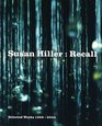 Susan Hiller Recall  Selected Works 19692004