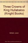 Three Crowns of King Hullabaloo
