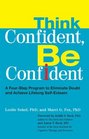 Think Confident, Be Confident: A Four-Step Program to Eliminate Doubt and Achieve LifelongSelf-Esteem