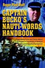 Captain Bucko's Nautiwords Handbook Fascinating Facts And Fables About The Origins Of Hundreds Of Nautical Terms And Everyday Expressions