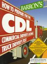Barron's How to Prepare for the CDL Commercial Driver's License Truck Driver's Test