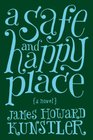 A Safe and Happy Place A Novel