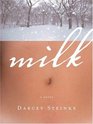 Milk  A Novel