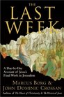 The Last Week  A DaybyDay Account of Jesus's Final Week in Jerusalem
