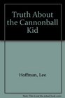 Truth About the Cannonball Kid
