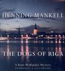 The Dogs of Riga A Kurt Wallander Mystery
