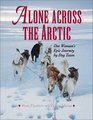Alone Across the Arctic: One Woman's Epic Journey by Dog team