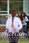 Autism Talks and Talks: Book 4 of the School Daze Series (Volume 4)