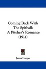 Coming Back With The Spitball A Pitcher's Romance