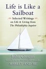 Life Is Like a Sailboat Selected Writings on Life and Living from The Philadelphia Inquirer