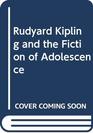 Rudyard Kipling and the Fiction of Adolescence