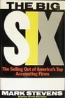 The big six The selling out of America's top accounting firms