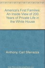 Americas First Families An Inside View of 200 Years of Private Life in the White House