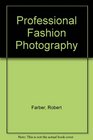 Professional Fashion Photography An Amphoto Bestseller