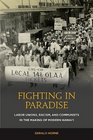 Fighting in Paradise Labor Unions Racism and Communists in the Making of Modern Hawaii