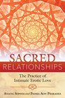 Sacred Relationships: The Practice of Intimate Erotic Love