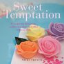 Sweet Temptation: 25 Recipes for Homemade Candies, Chocolates, and Other Delicious Treats