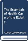 The Essentials of Health Care of the Elderly