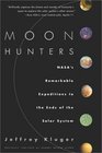 Moon Hunters NASA's Remarkable Expeditions to the Ends of the Solar Systems