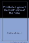 Prosthetic Ligament Reconstruction of the Knee