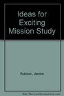Ideas for Exciting Mission Study