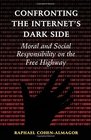 Confronting the Internet's Dark Side Moral and Social Responsibility on the Free Highway