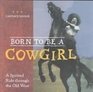 Born to Be a Cowgirl A Spirited Ride Through the Old West